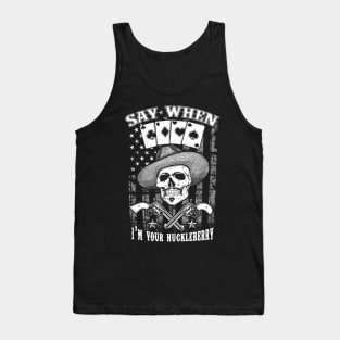 Tombstone Doc Holiday I'm Your Huckleberry Say When Tank Top